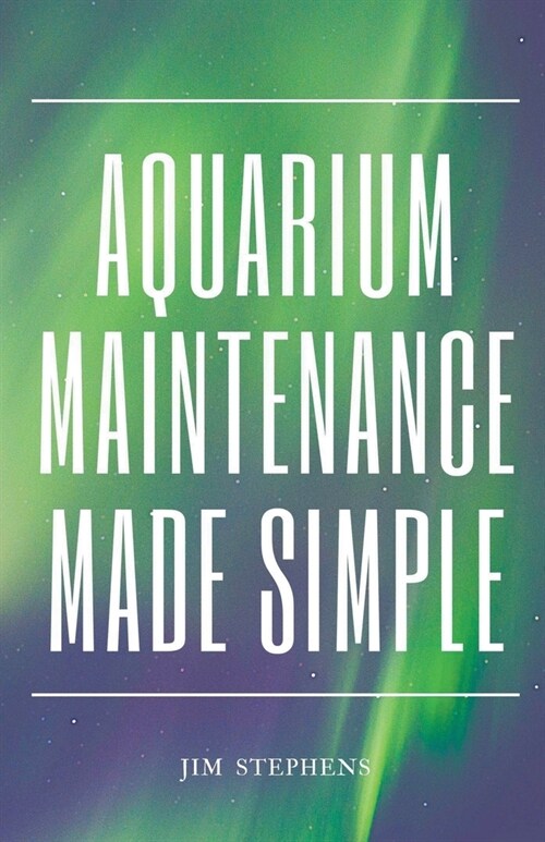 Aquarium Maintenance Made Simple (Paperback)