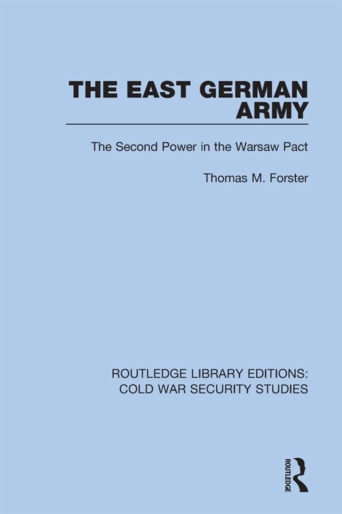 The East German Army : The Second Power in the Warsaw Pact (Paperback)