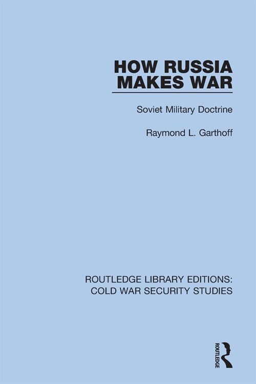 How Russia Makes War : Soviet Military Doctrine (Paperback)