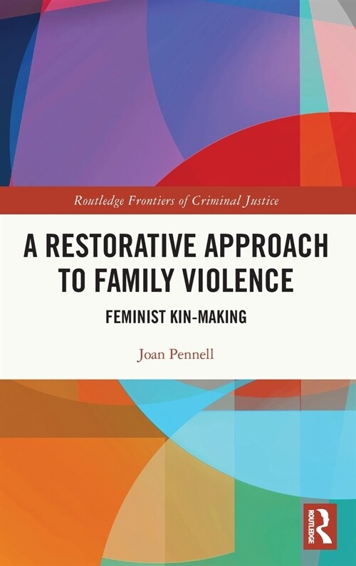 A Restorative Approach to Family Violence : Feminist Kin-Making (Hardcover)