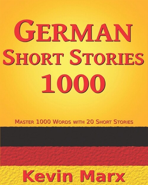 German Short Stories 1000: Master 1000 Words with 20 Short Stories (Paperback)