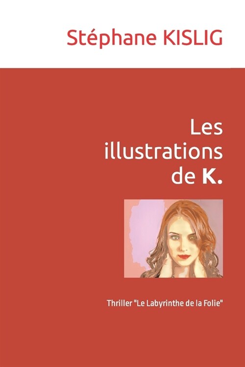 Les illustrations de K. du Thriller Le Labyrinthe de la Folie (Paperback)