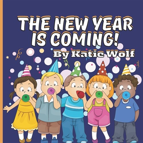 The New Year Is Coming!: Childrens Picture Story Book For New Years (Paperback)