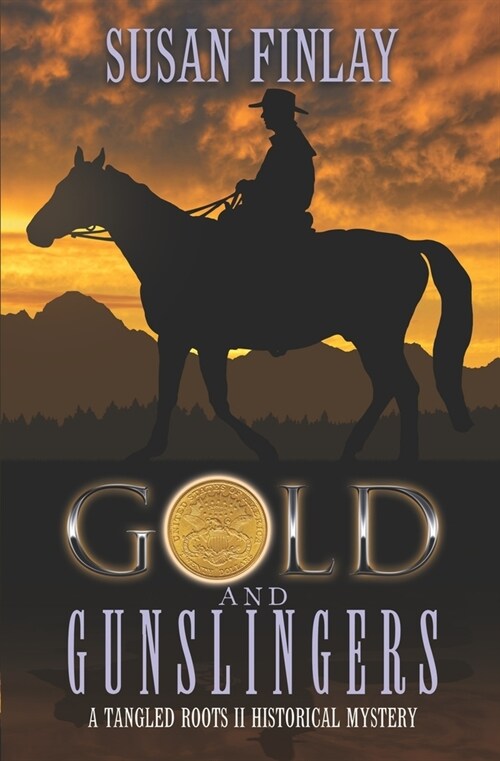 Gold and Gunslingers: A genealogical dual timeline mystery (Paperback)