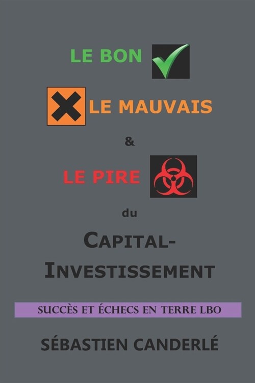 Le Bon, le Mauvais & le Pire du Capital-Investissement: Succ? et ?hecs en terre LBO (Paperback)