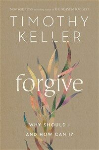 Forgive: Why Should I and How Can I? (Hardcover)