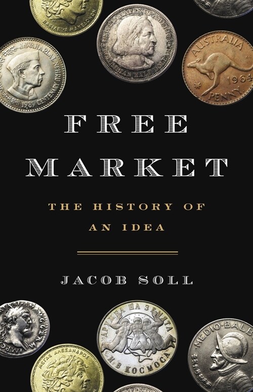 Free Market: The History of an Idea (Hardcover)