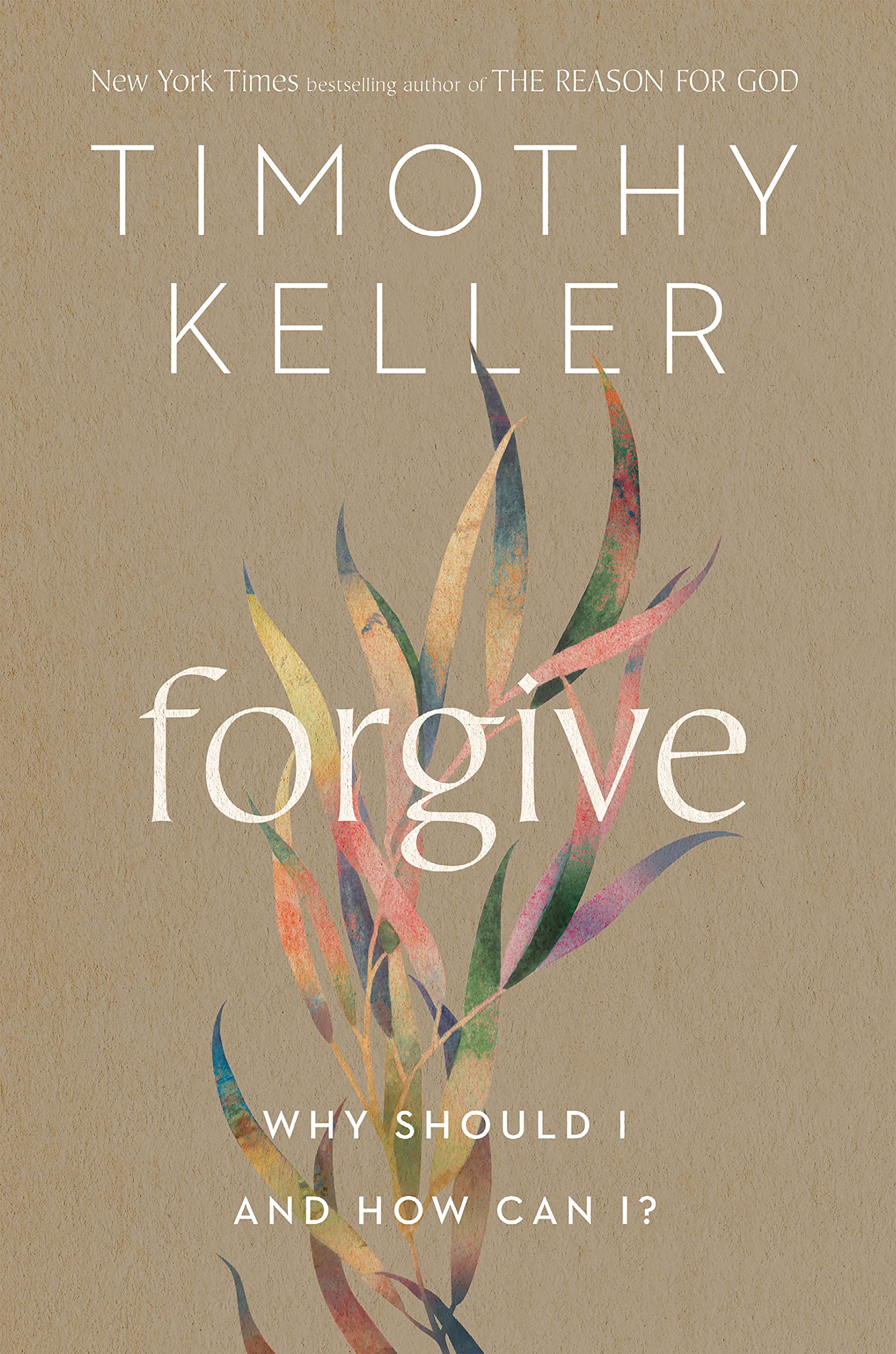 Forgive: Why Should I and How Can I? (Hardcover)