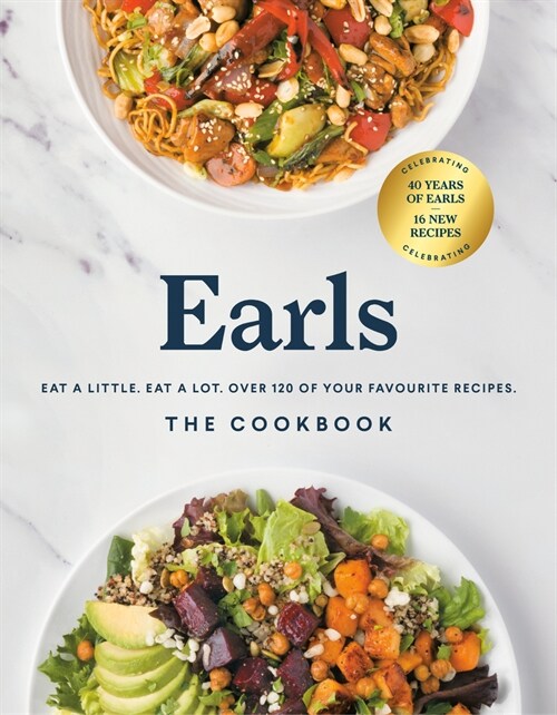 Earls the Cookbook (Anniversary Edition): Eat a Little. Eat a Lot. Over 120 of Your Favourite Recipes (Hardcover)