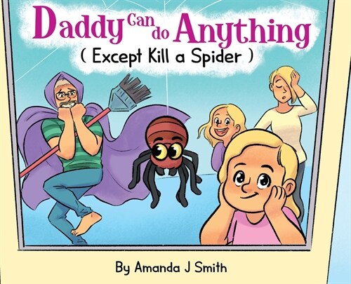 Daddy Can Do Anything (Except Kill a Spider) (Hardcover)