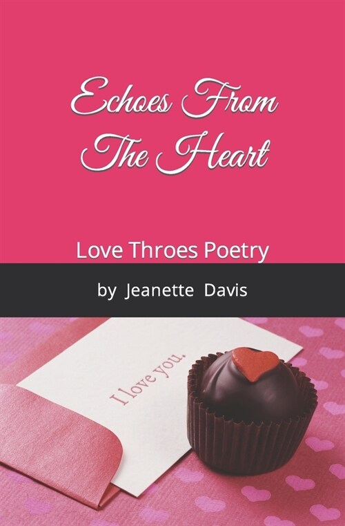 Echoes From The Heart: Love Throes Poetry by Jeanette Davis (Paperback)