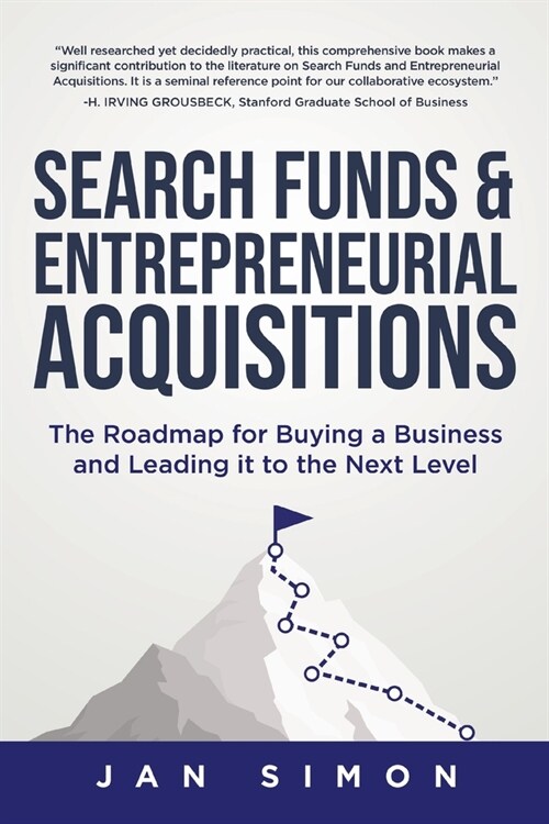 Search Funds & Entrepreneurial Acquisitions: The Roadmap for Buying a Business and Leading it to the Next Level (Paperback)