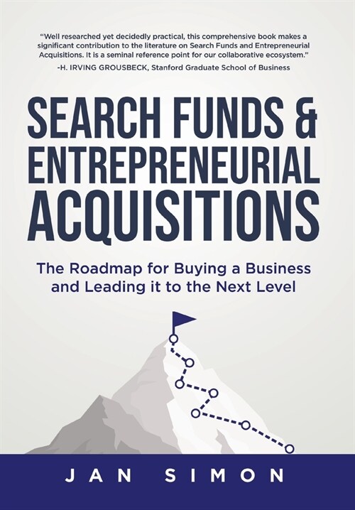 Search Funds & Entrepreneurial Acquisitions: The Roadmap for Buying a Business and Leading it to the Next Level (Hardcover)