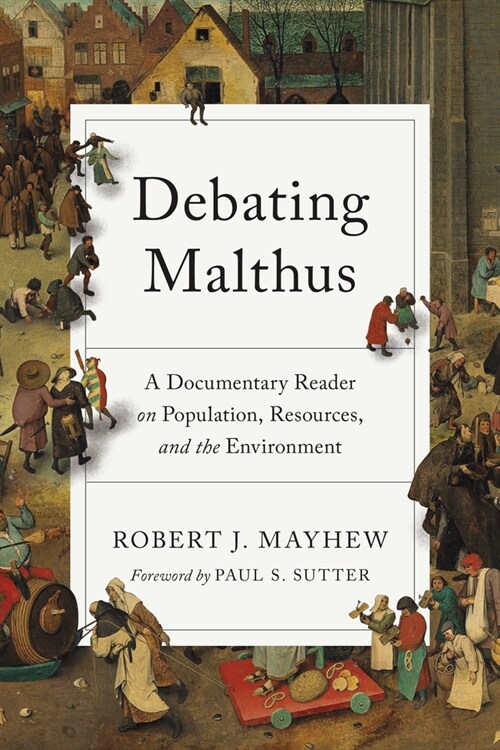 Debating Malthus: A Documentary Reader on Population, Resources, and the Environment (Hardcover)