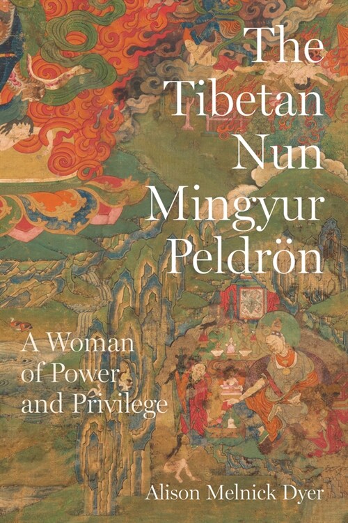 The Tibetan Nun Mingyur Peldr?: A Woman of Power and Privilege (Paperback)