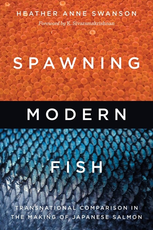 Spawning Modern Fish: Transnational Comparison in the Making of Japanese Salmon (Paperback)