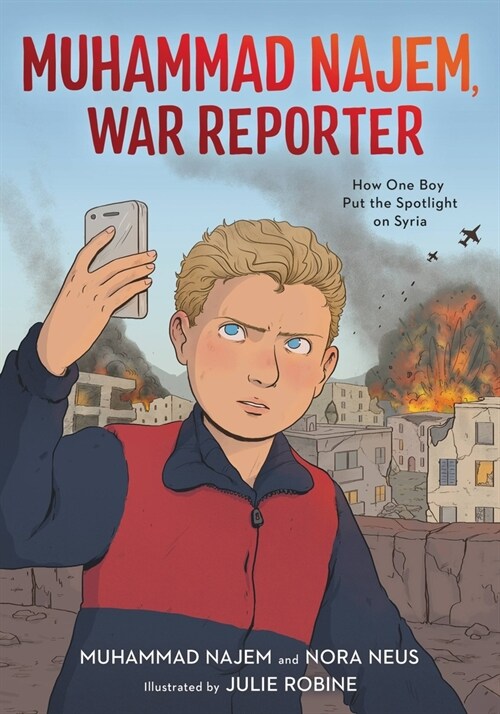 Muhammad Najem, War Reporter: How One Boy Put the Spotlight on Syria (Paperback)