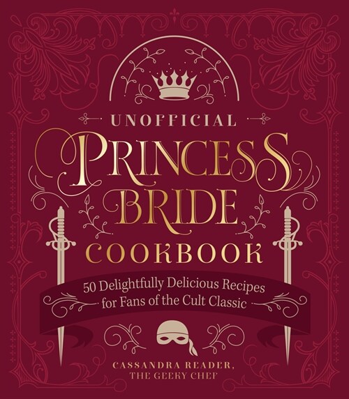 The Unofficial Princess Bride Cookbook: 50 Delightfully Delicious Recipes for Fans of the Cult Classic (Hardcover)