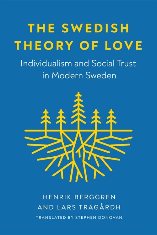 The Swedish Theory of Love: Individualism and Social Trust in Modern Sweden (Hardcover)