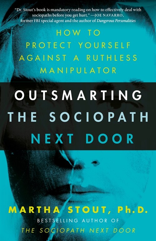 Outsmarting the Sociopath Next Door: How to Protect Yourself Against a Ruthless Manipulator (Paperback)