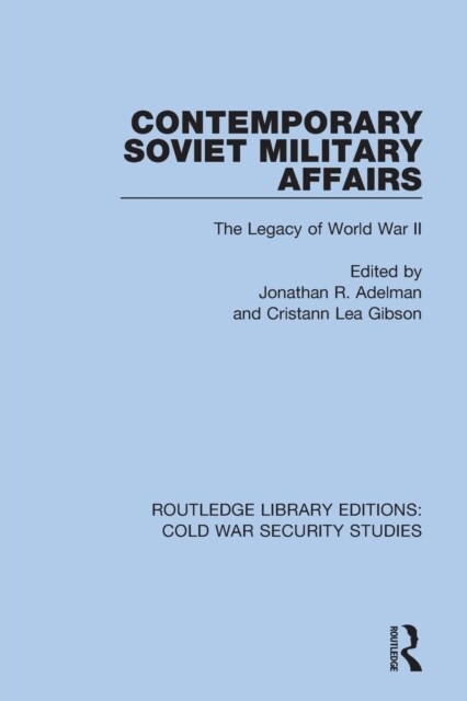 Contemporary Soviet Military Affairs : The Legacy of World War II (Paperback)