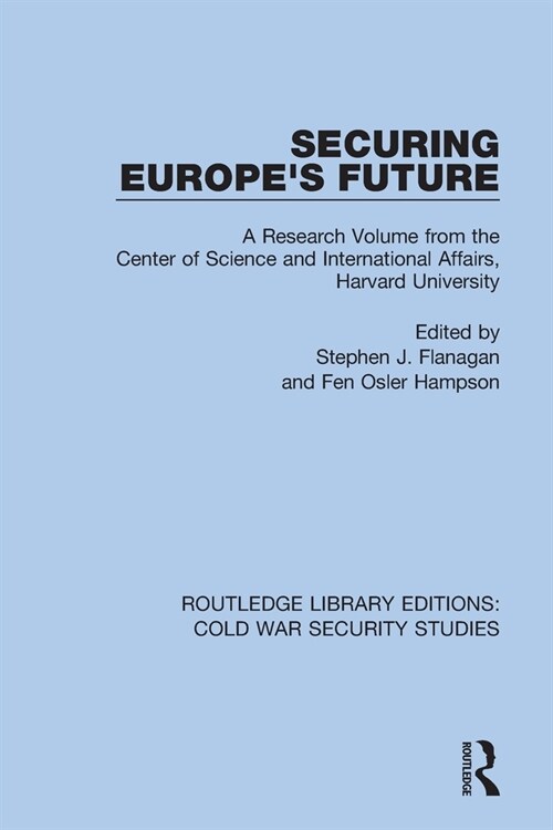 Securing Europes Future : A Research Volume from the Center of Science and International Affairs, Harvard University (Paperback)
