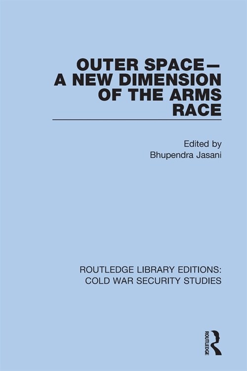 Outer Space - A New Dimension of the Arms Race (Paperback)