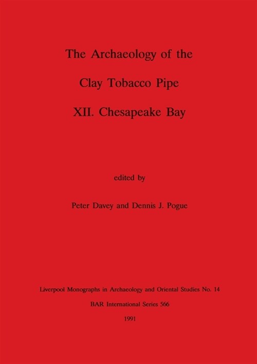 The Archaeology of the Clay Tobacco Pipe XII: Chesapeake Bay (Paperback)