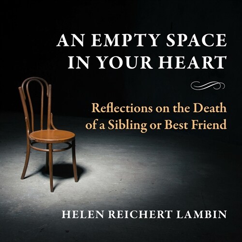 An Empty Space in Your Heart: Reflections on the Death of a Sibling or Best Friend (Paperback)