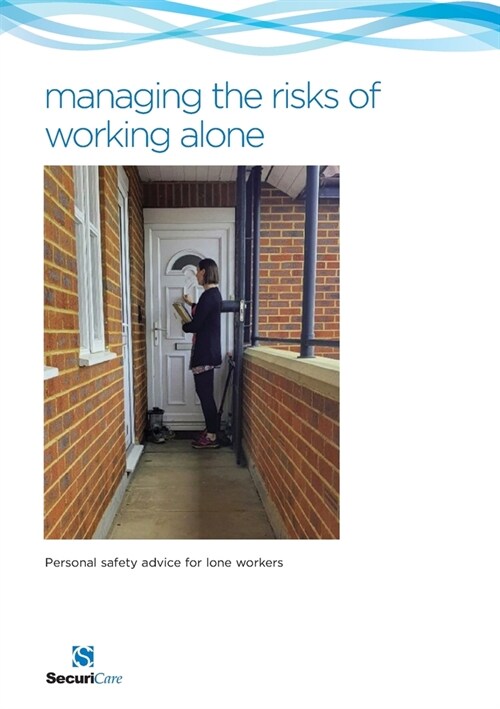 Managing the Risks of Working Alone: Personal safety advice for lone workers including preventing and managing challenging, angry and aggressive behav (Paperback)