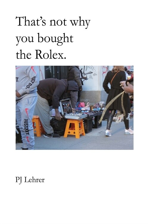 Thats not why you bought the Rolex. (Paperback)