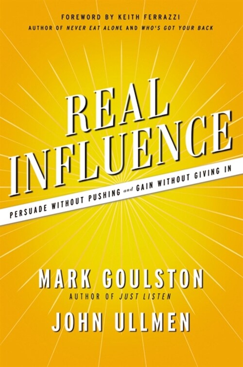 Real Influence: Persuade Without Pushing and Gain Without Giving in (Paperback)