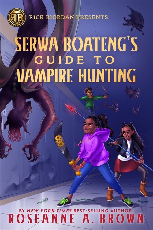 Rick Riordan Presents: Serwa Boatengs Guide to Vampire Hunting-A Serwa Boateng Novel Book 1 (Hardcover)