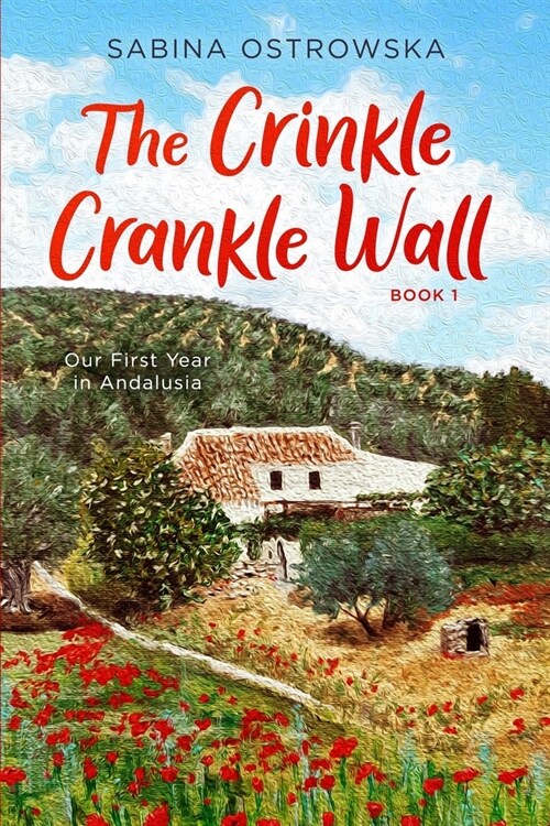 The Crinkle Crankle Wall: Our First Year in Andalusia (Paperback)