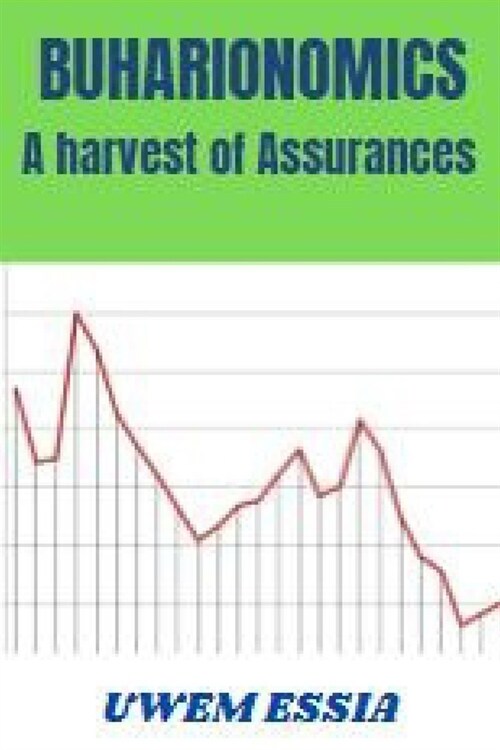 Buharionomics: A Harvest of Assurances (Paperback)