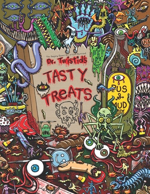 Dr. Twistids Tasty Treats: The Sugary Sweet Art of Geff Bartrand (Paperback)