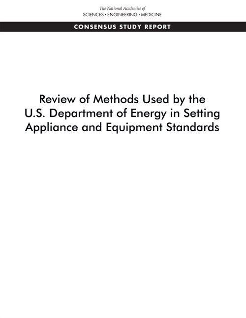 Review of Methods Used by the U.S. Department of Energy in Setting Appliance and Equipment Standards (Paperback)