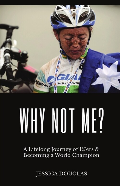 Why Not Me?: A Lifelong Journey of 1%ers & Becoming a World Champion (Paperback)