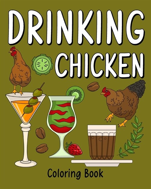 Drinking Chicken Coloring Book: Coloring Pages for Adult, Animal Painting Book with Many Coffee and Beverage (Paperback)