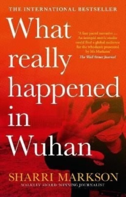 What Really Happened in Wuhan: A Virus Like No Other, Countless Infections, Millions of Deaths (Paperback)