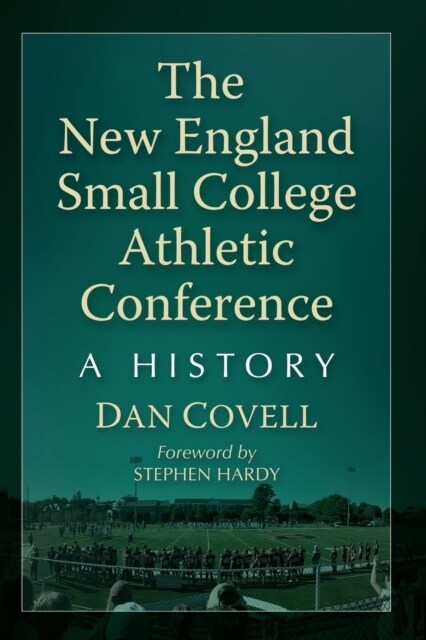 The New England Small College Athletic Conference: A History (Paperback)