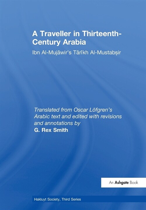 A Traveller in Thirteenth-Century Arabia / Ibn al-Mujawirs Tarikh al-Mustabsir (Paperback)