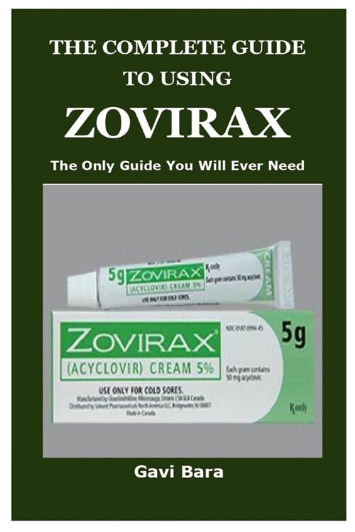 The Complete Guide to Using Zovirax (Paperback)