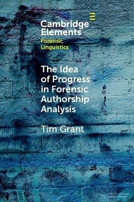 The Idea of Progress in Forensic Authorship Analysis (Paperback)