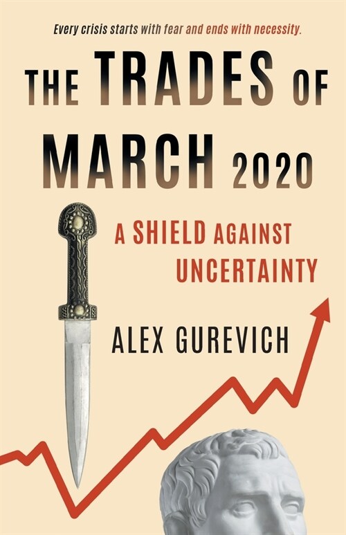 The Trades of March 2020: A Shield against Uncertainty (Paperback)