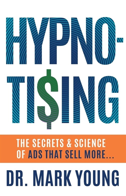 Hypno-Tising: The Secrets and Science of Ads That Sell More... (Paperback)