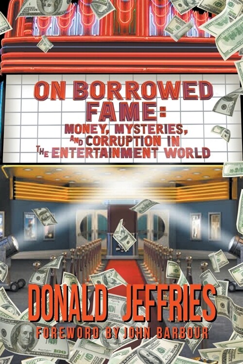 On Borrowed Fame: Money, Mysteries, and Corruption in the Entertainment World (Paperback)