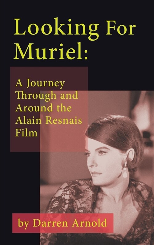 Looking For Muriel (hardback): A Journey Through and Around the Alain Resnais Film (Hardcover)