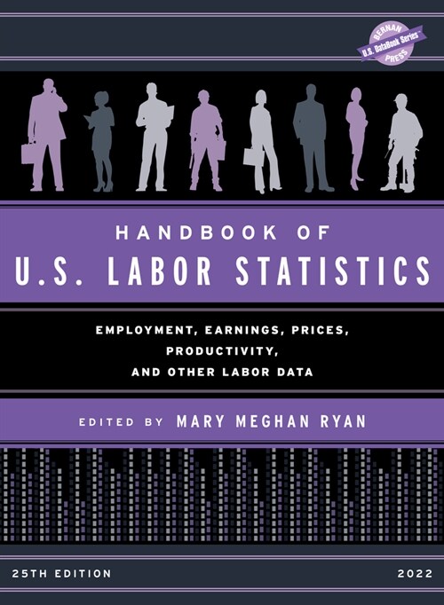 Handbook of U.S. Labor Statistics 2022: Employment, Earnings, Prices, Productivity, and Other Labor Data (Hardcover, 25, Twenty Fifth)