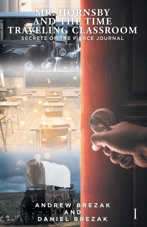 Mr. Hornsby and the Time Traveling Classroom: Book 1: Secrets of the Pierce Journal (Paperback)